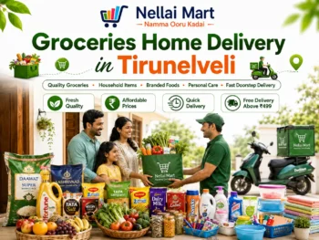 Groceries home delivery in Tirunelveli with quality groceries, household items, branded foods and daily essentials from Nellai Mart.